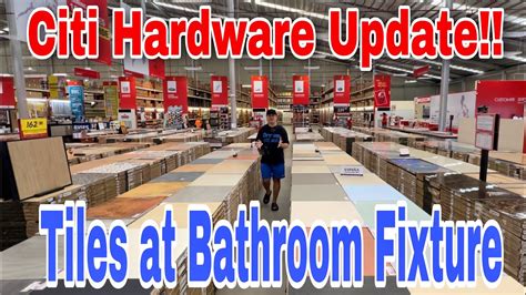 Citi Hardware update!! new arrival Tiles , Bathroom fixture.